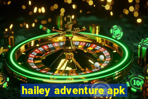 hailey adventure apk